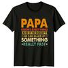 Papa Knows Everything And If Unisexs TShirt Papa Family Fathers Day Gift For Him