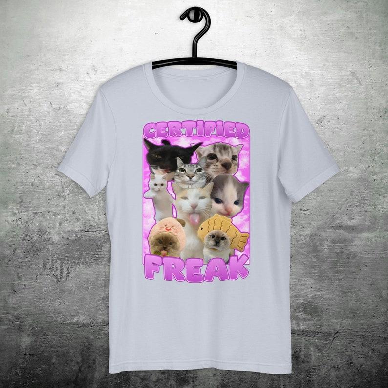 Certified Freak Funny Cat Meme T-shirt Freaky Shirt Goofy Ahh Tee Shirt Gift for Her Freaky Ahh Cat Tshirt Trendy Clothes