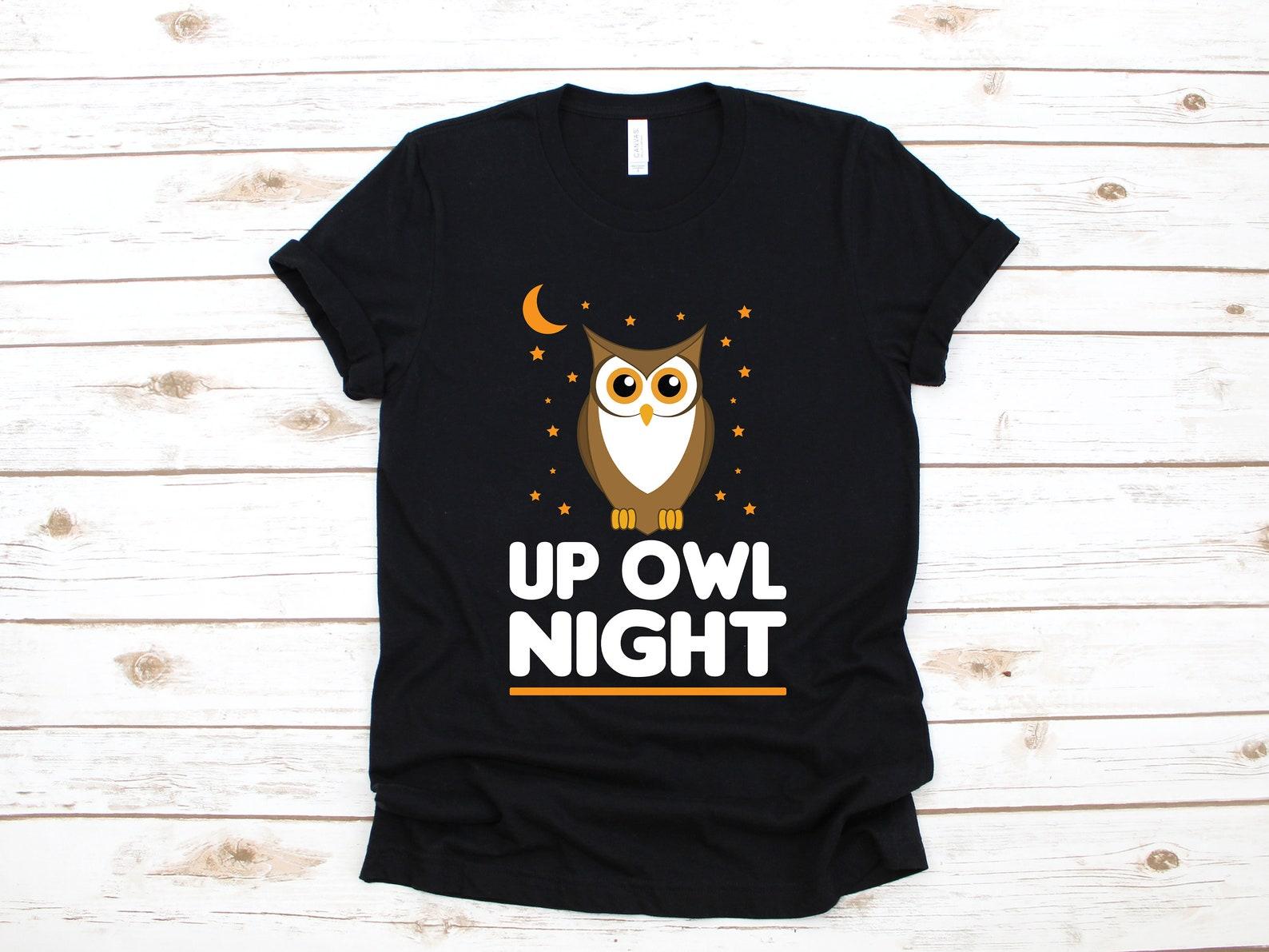 Up Owl Night T-Shirt, Night Owl Shirt, Funny Night Owls, Toddler Tee, Tank Top, T-shirt, T-shirt,T-shirt, Kids Tee Apparel Gift 2XL