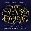 The Stars are Dying by Chloe C. Penaranda Hardback Book 9781035415281