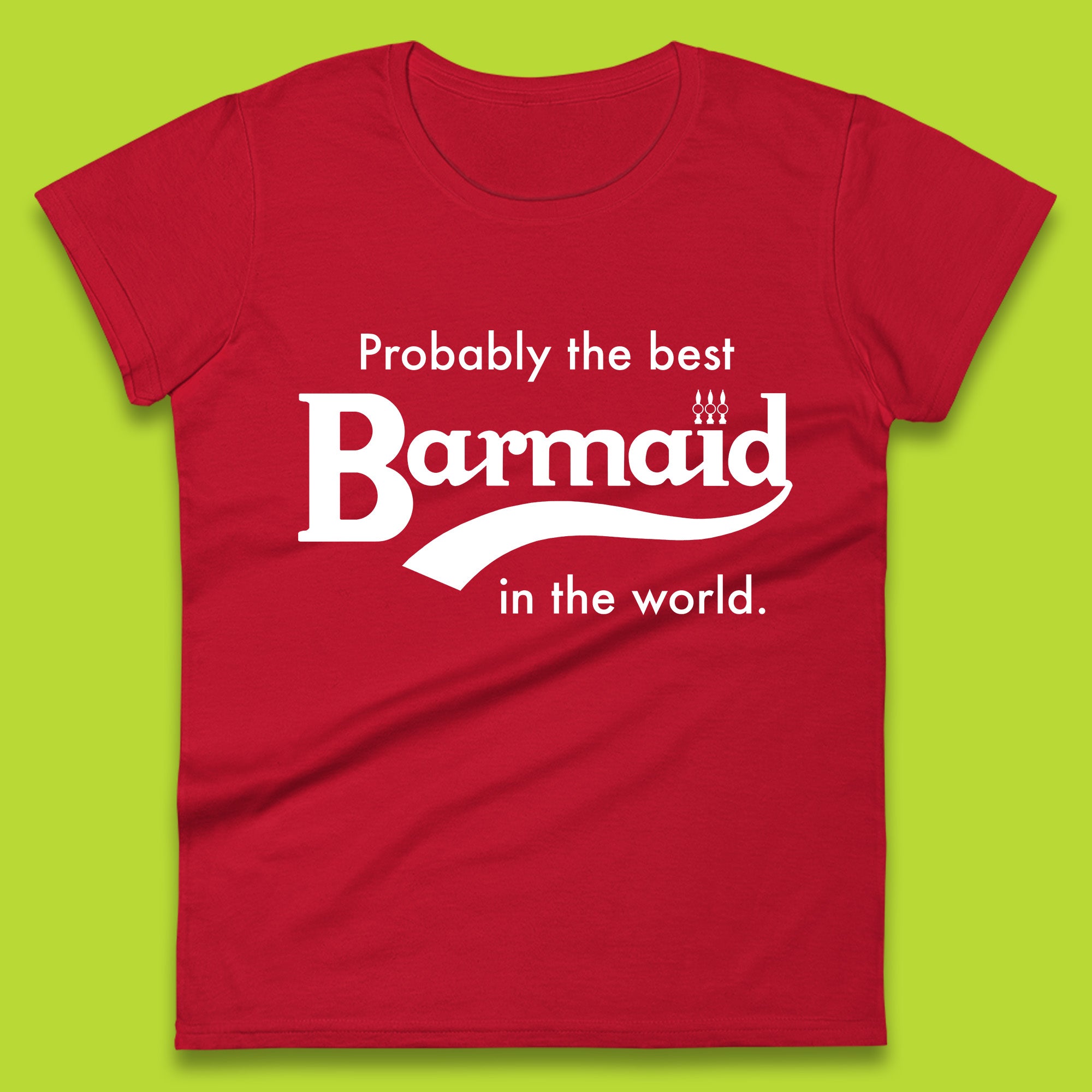 Probably The Best Barmaid in The World Ladies T Shirt Mens Tops Tees Unisex S