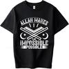 Oversized Summer For Her Tshirt Allah Makes The Impossible Possible Short Sleeve New Arrived ONeck Teeshirt Cotton Men