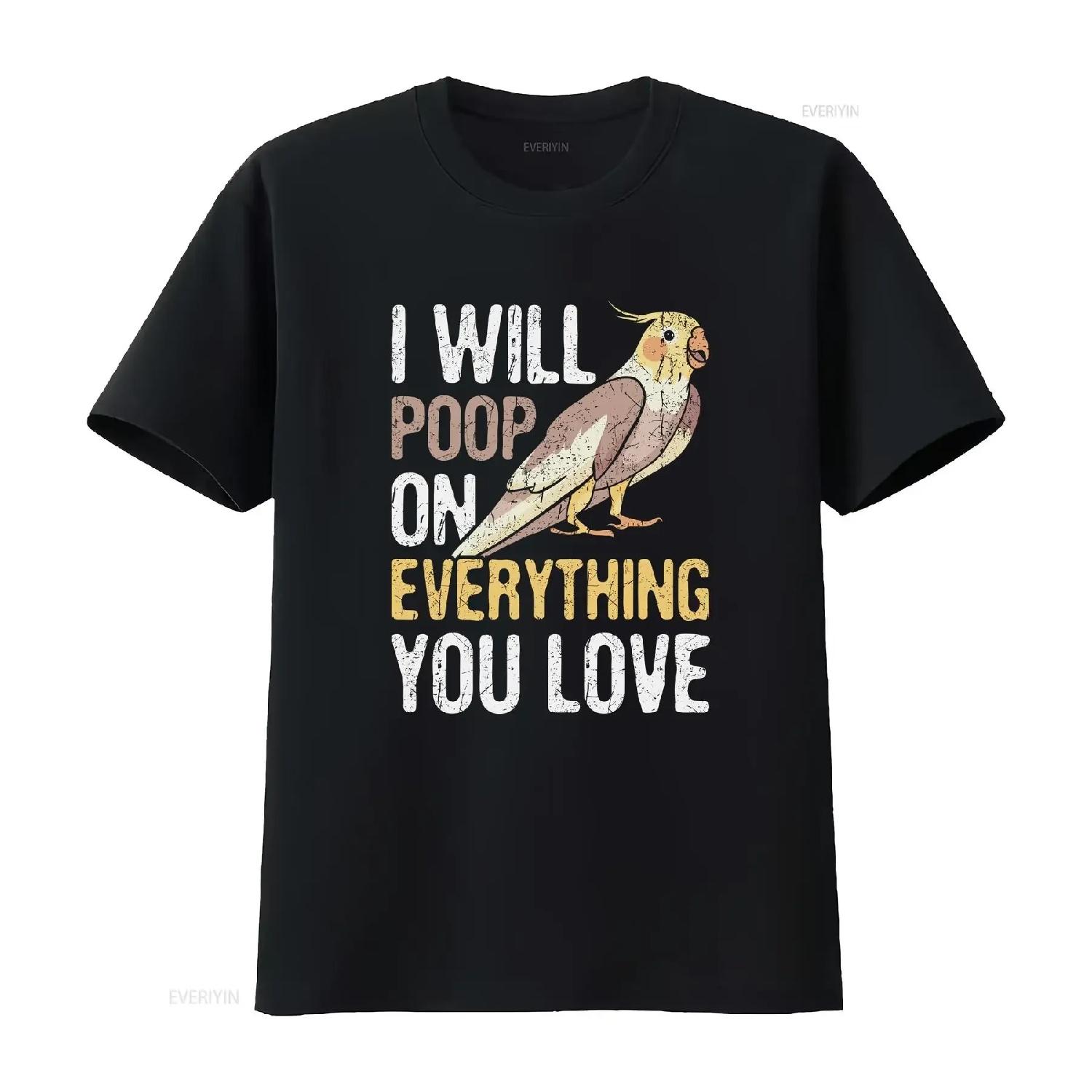 I ll Poop On Everything You Love Cockatiel Bird Lover Pet T Shirt ParroT Funny vintage Washed Unisex streetwear graphic S
