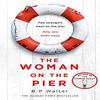 The Woman On the Pier by B P Walter Paperback Book 9780008446109