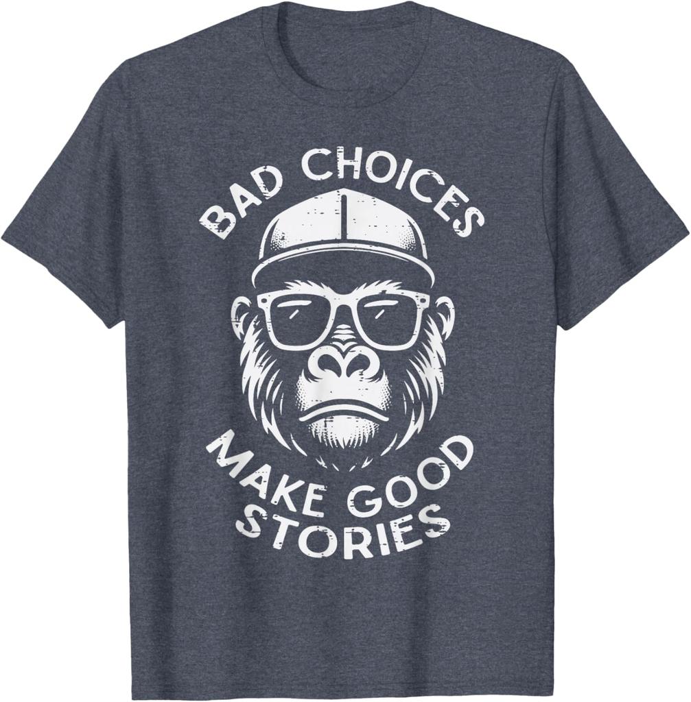 Bad Choices Make Good Stories Gorilla Graphic Tee Breathable Cotton Casual TShirt for Men Women
