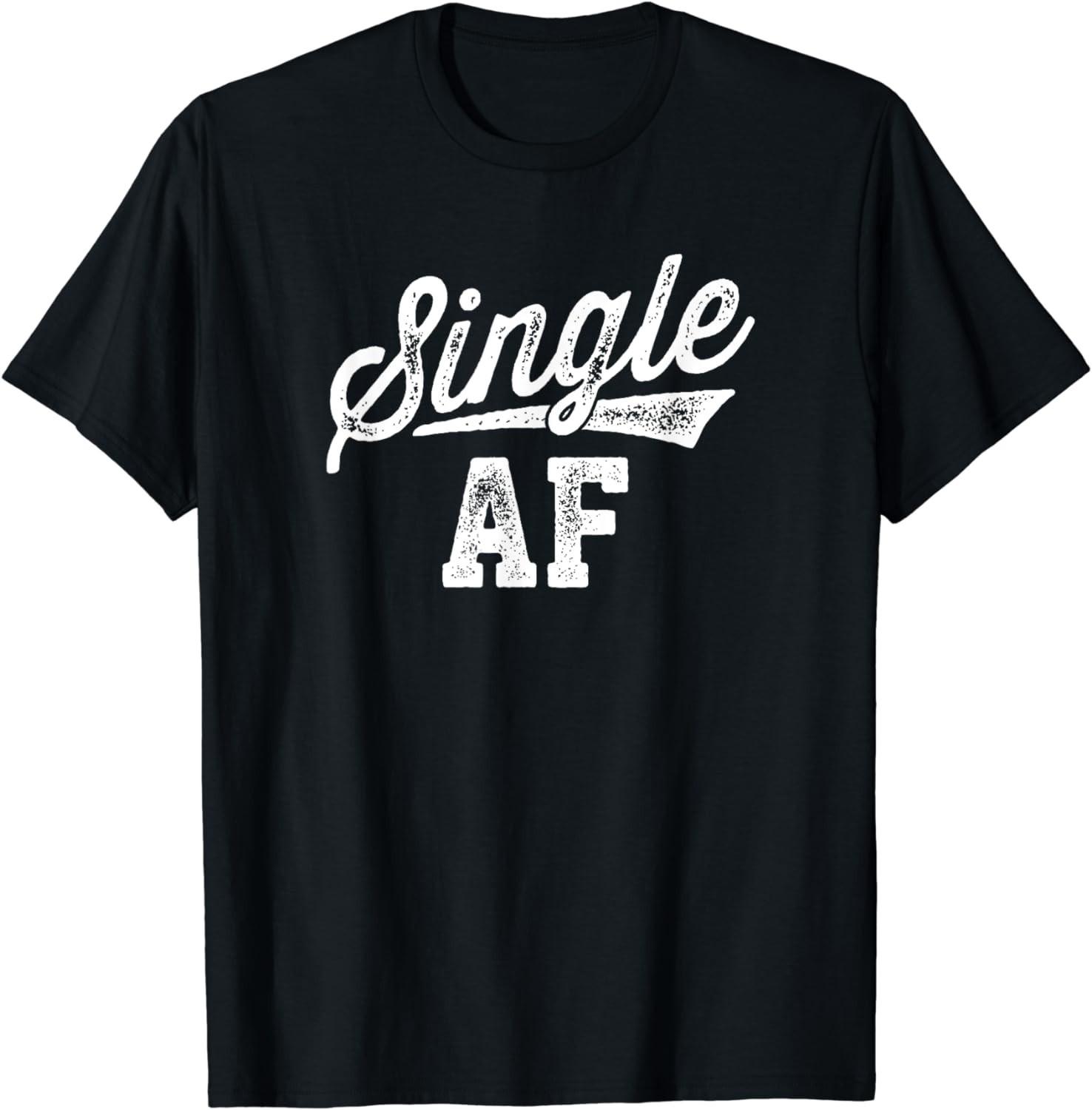 BEST! Single AF Funny Singles Awareness Day Anti-Valentine Tee S-3XL S