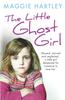 Kniha The Little Ghost Girl : Abused, Starved and Neglected, Little Ruth Is Desperate for Someone To Love Her