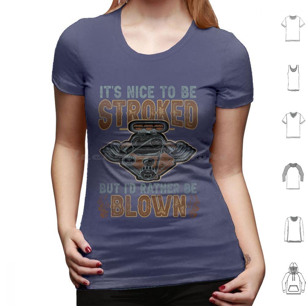 Its Nice To Be Stroked But Id Rather Be Blown T Shirt Cotton Men Women DIY Print Blown Race Car Race Car Engine Design Epic