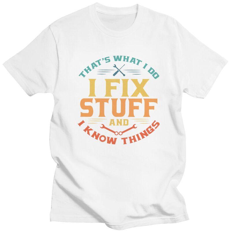 Custom Cool Funny Mechanic Engineer I Fix Stuff T Shirt Men Short Sleeve Pure Cotton Tshirt Leisure Tee Tops Fashion Tshirt