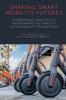 The Shaping Smart Mobility Futures : Governance and Policy Instruments In Times of Sustainability Transitions Book