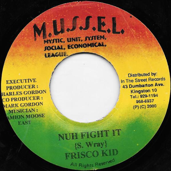 

7inch Record FRISCO KID / ALOZADE - Nuh Fight It / Sure Wanting More NONE M.U.S.S.E.L. 2000 Jamaica Reggae, Ska & Dub Used