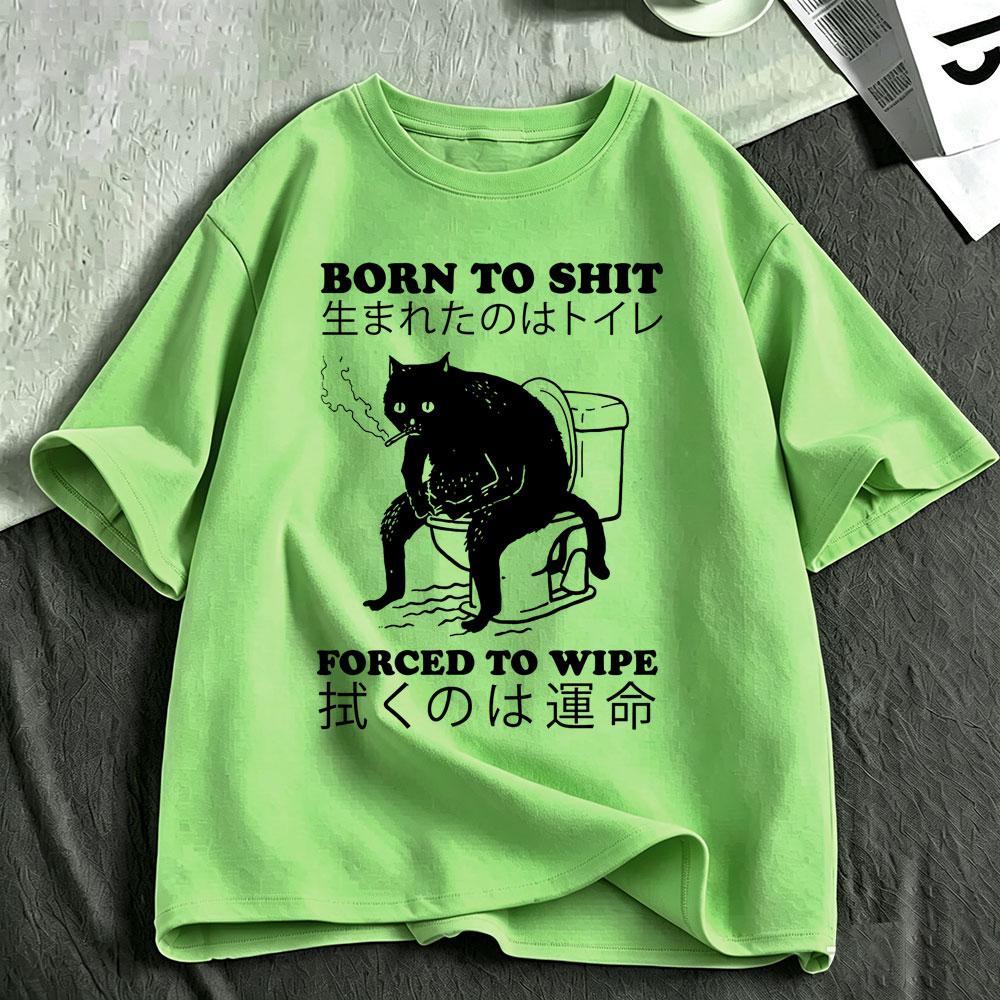 Born To Shit Forced To Wipe Cat Tshirt Funny Japanese Style Cats Lovers Tshirts Unisexs Clothing Fashion Short Sleeve Tshirts