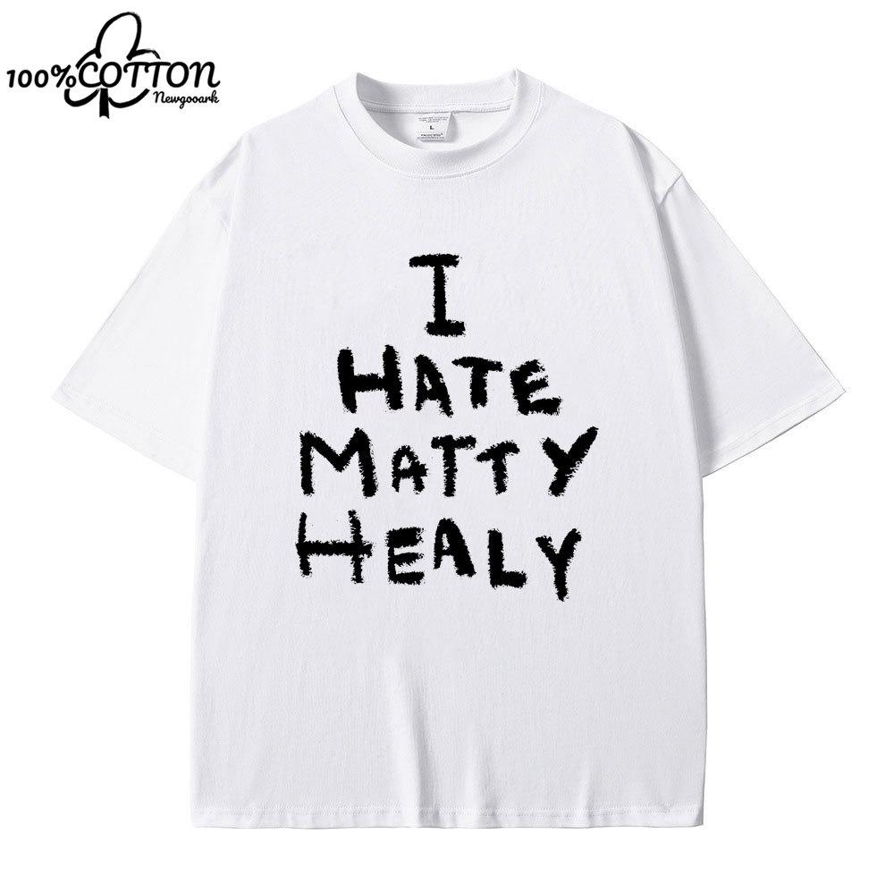 LE I Hate Matty Healy Tshirt Rock Band The 1975 Cute Funny Lead Singer Print T-shirt Male Vintage Indie Alternative