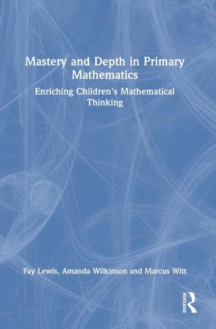 Bok Mastery and Depth In Primary Mathematics : Enriching Children's Mathematical Thinking