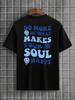 Do Hore Of What Makes Your Soul Happy Men Tshirts Fashion Street Breathable T Shirts Loose Cotton Tee Clothing Brand T-Shirt