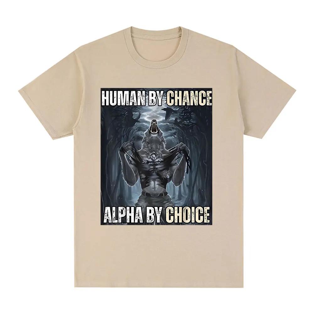 Human By Chance Alpha By Choice Wolf Funny Meme T Shirts Men's Casual Cotton Vintage Short Sleeve Oversized T-shirts Streetwear