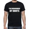 I'm Surrounded By Idiots Funny T Shirt Tee