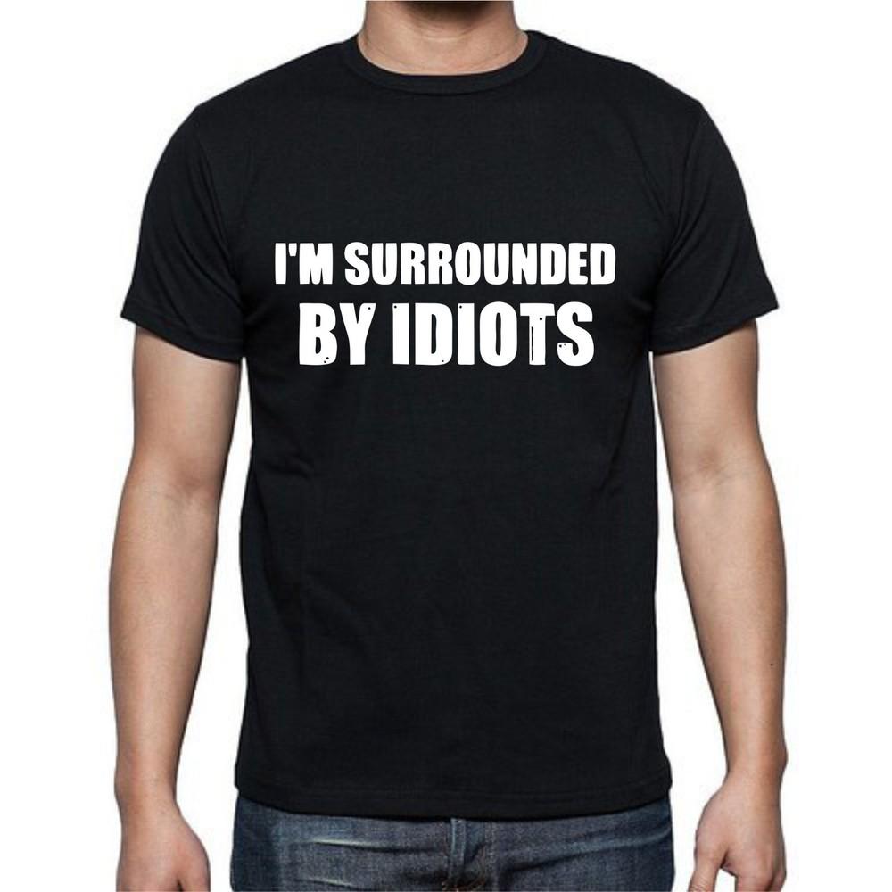 I'm Surrounded By Idiots Funny T Shirt Tee
