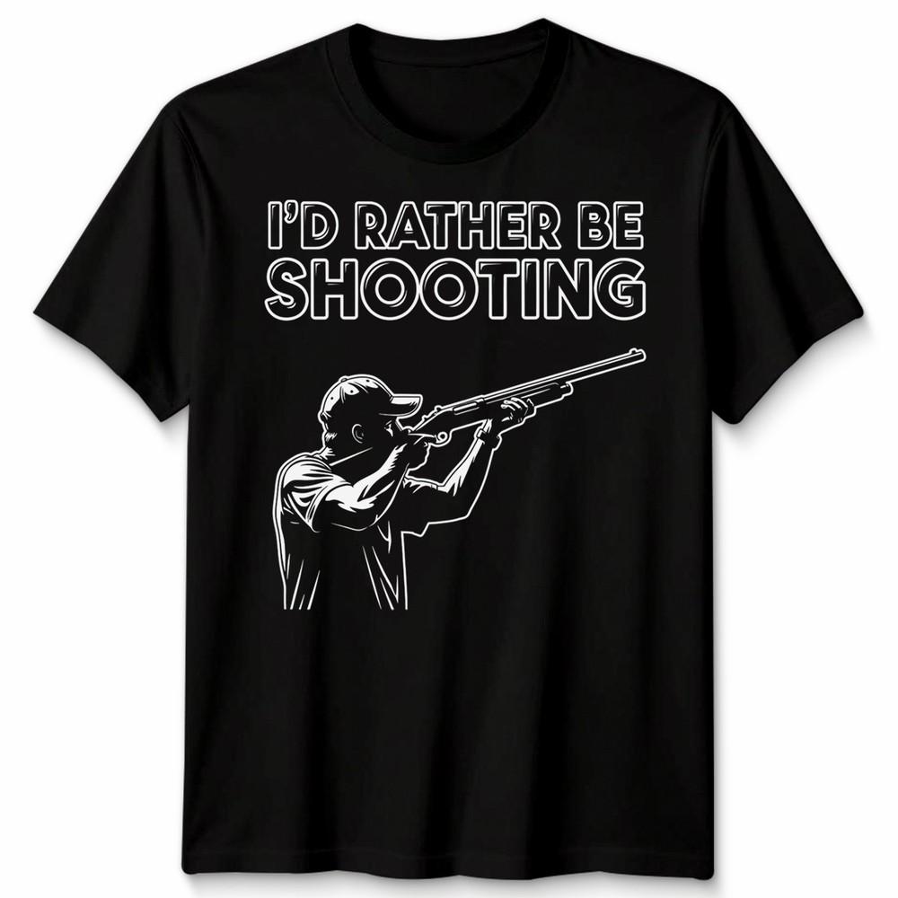 Id Rather Be Shooting Novelty Unisex T Shirt Fathers Day Gift Unisexs Unisexs Tee