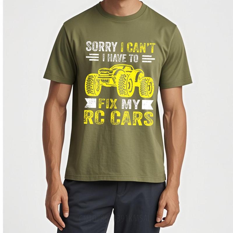 Oversized Summer Men Tshirt Sorry I Cant I Have To Fix My Rc Cars Short Sleeve Cotton Round Neck Tee Shirt Teeshirt Male