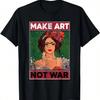 Make Art Not War Grafikdesigner Maler Illustratoren T-Shirt, 100% Baumwolle