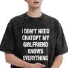 I Don't Need ChatGPT My Girlfriend Knows Everything Meme T-Shirts for Men Women VintageTees T Shirts Adult Clothing