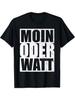 Unisex T-shirt Men's Moin Oder Watt Ruhrgebiet Ruhrpott Hamburg North German Graphic T-Shirt