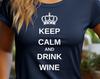 Keep Calm and Drink Wine T-Shirt – Funny Wine Lover Graphic Tee