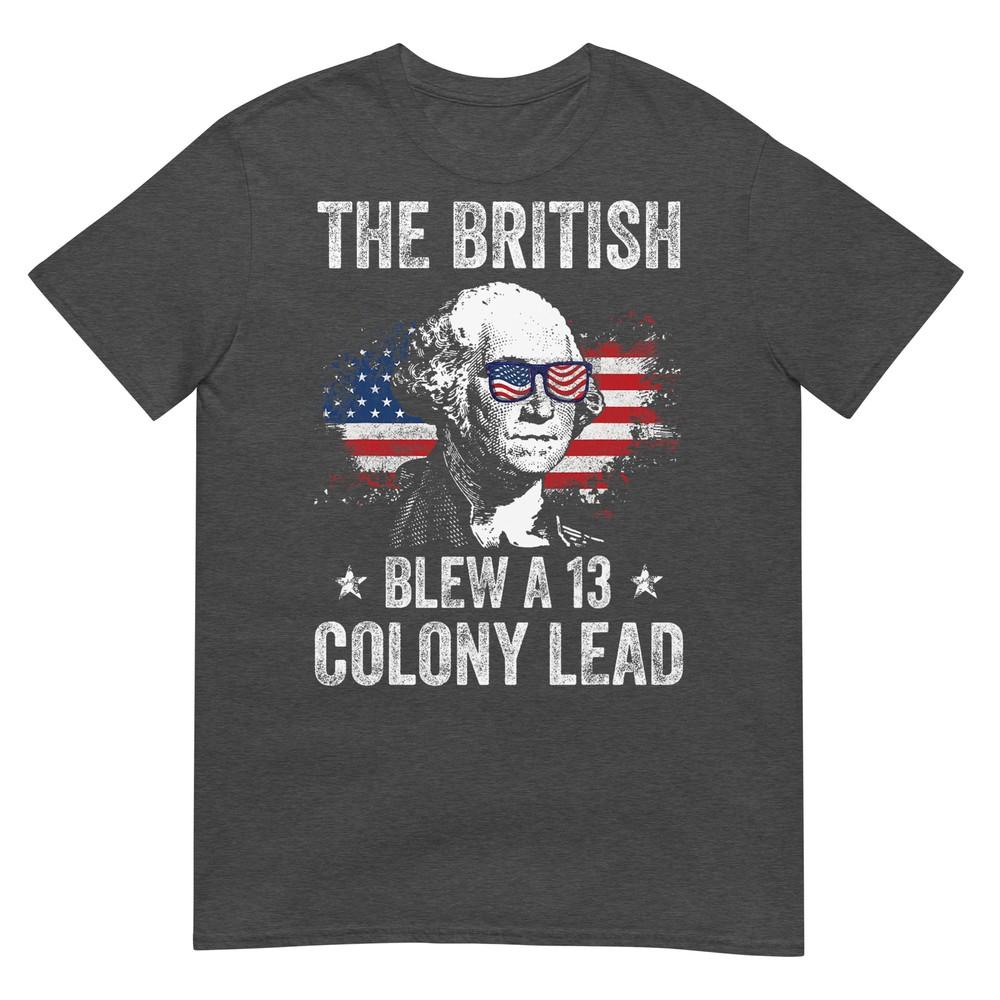Die Briten verspielten einen Vorsprung von 13 Kolonien Lustiges George Washington T-Shirt