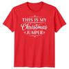 This Is My Christmas Jumper Slogan T Shirt Christmas Funny Xmas Men Women Tee #2
