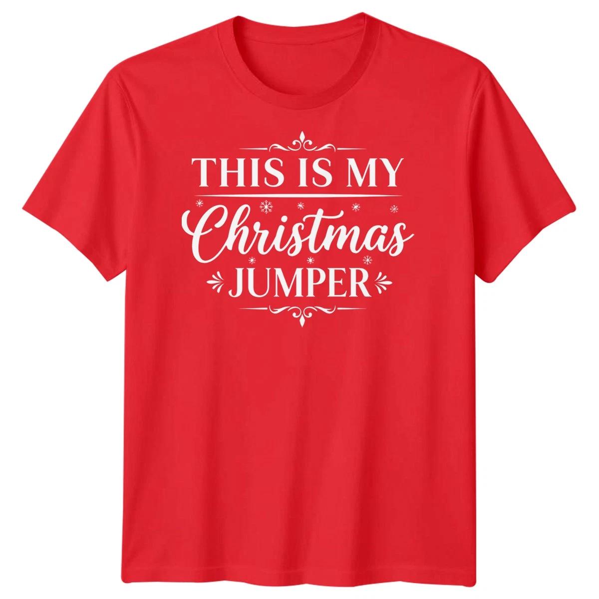 This Is My Christmas Jumper Slogan T shirt Christmas Funny Xmas Men Women Tee #2 S