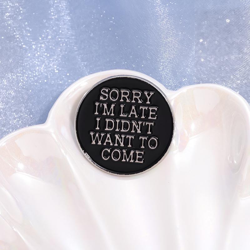 "Förlåt att jag är sen" Minimalistisk Cirkulär Geometri Engelsk Brosch Kavajnål