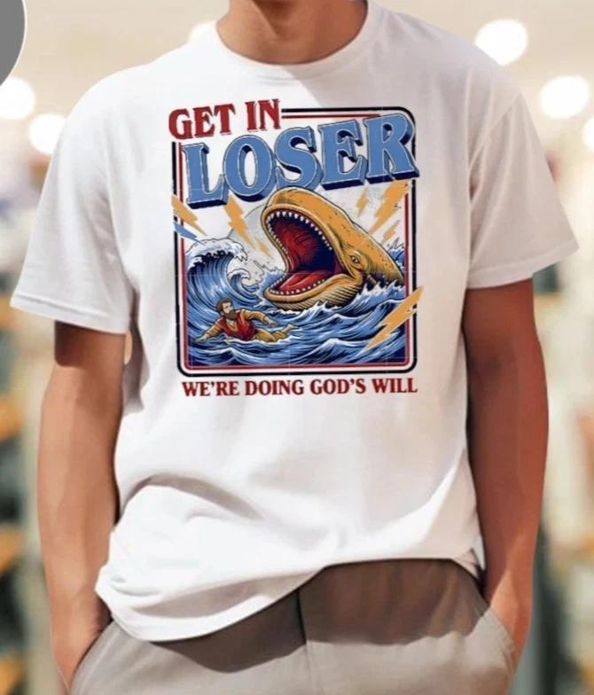 Get In Loser Were Doing Gods Will Graphic Tee Funny Meme Christian T-Shirt M