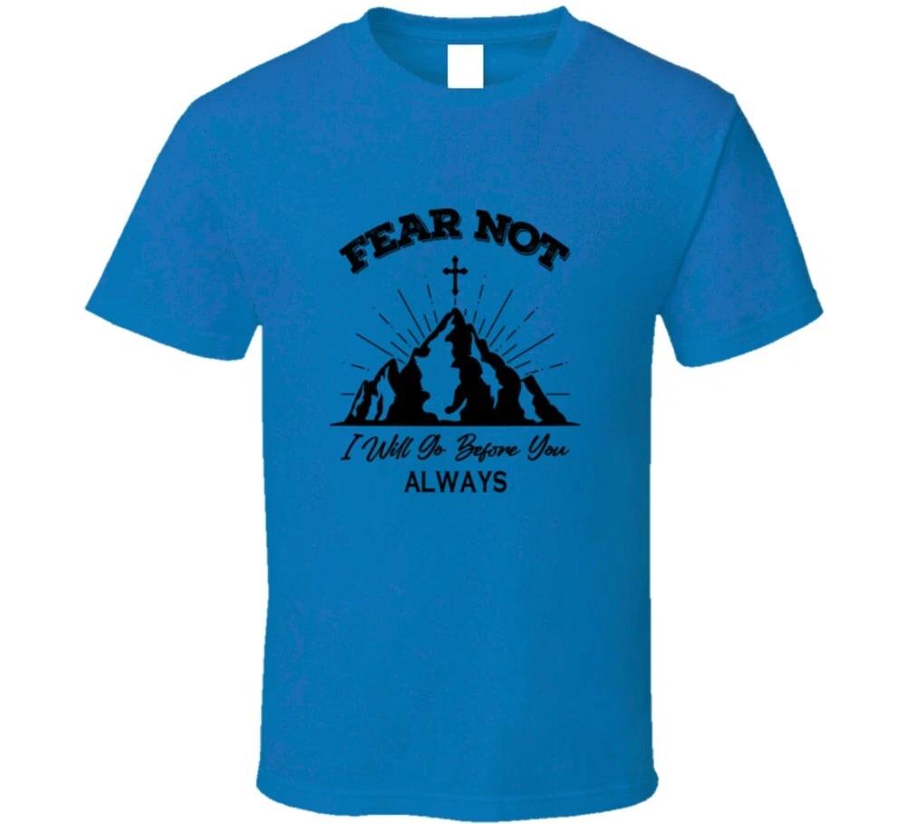 Fear Not I Will Go Before You Always Christian Gift T Shirt S