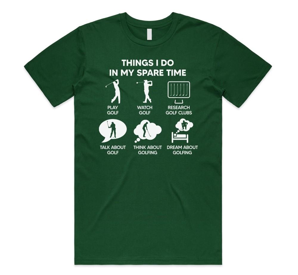 

Things I Do In My Spare Time Golf T-shirt Funny Golfer Golfing Gift Dad Father M