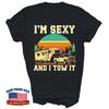 I'm Sexy And I Tow It Camping Rv Camper Truck Gift Unisex T-Shirt