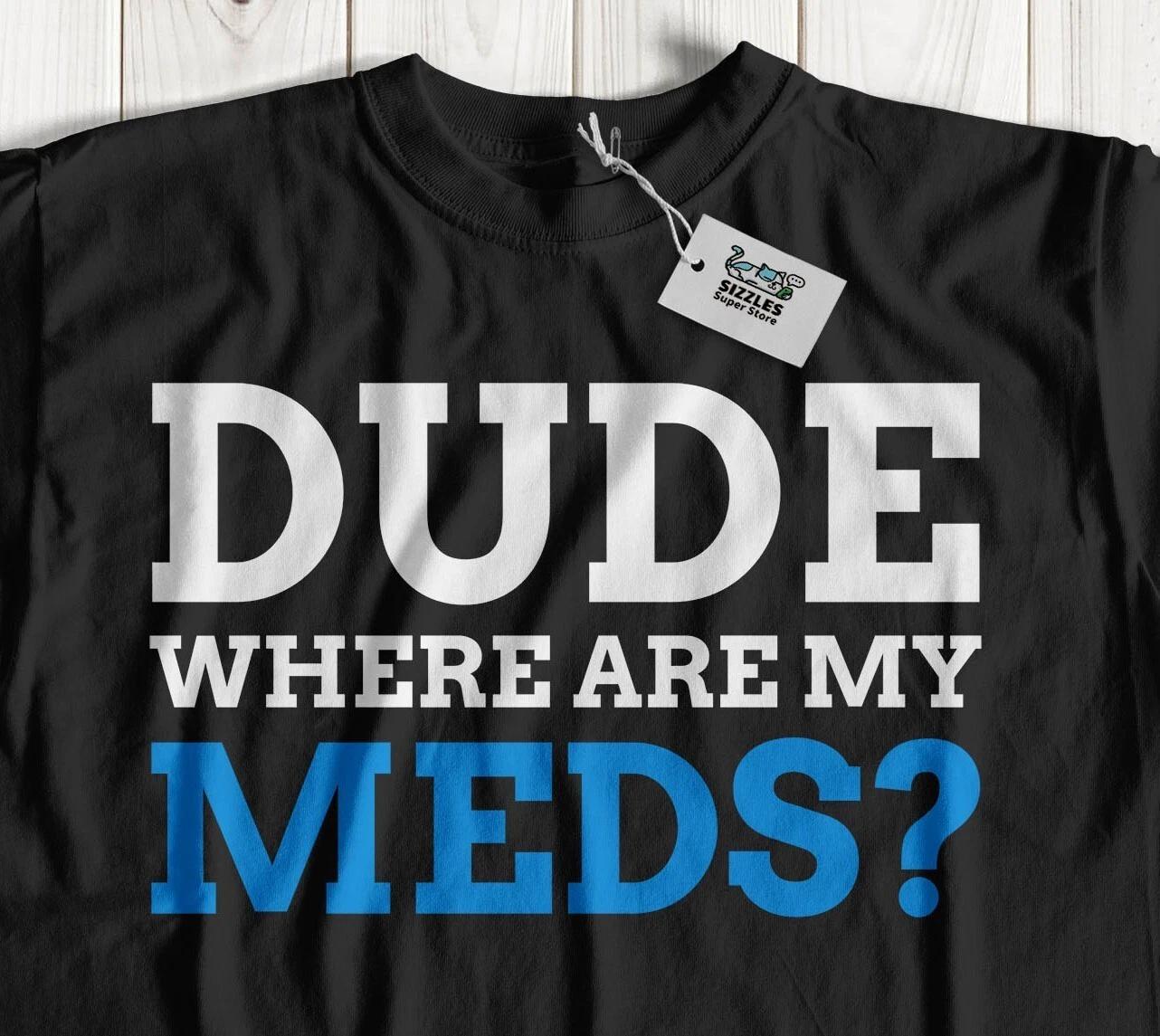 Where Are My Meds? Funny Grandad And Grandma T-Shirt & Medication Nurse Gifts 2XL