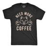 Mens Need More Coffee T Shirt Funny Cat Kitty Animal Lover Graphic Novelty Tee