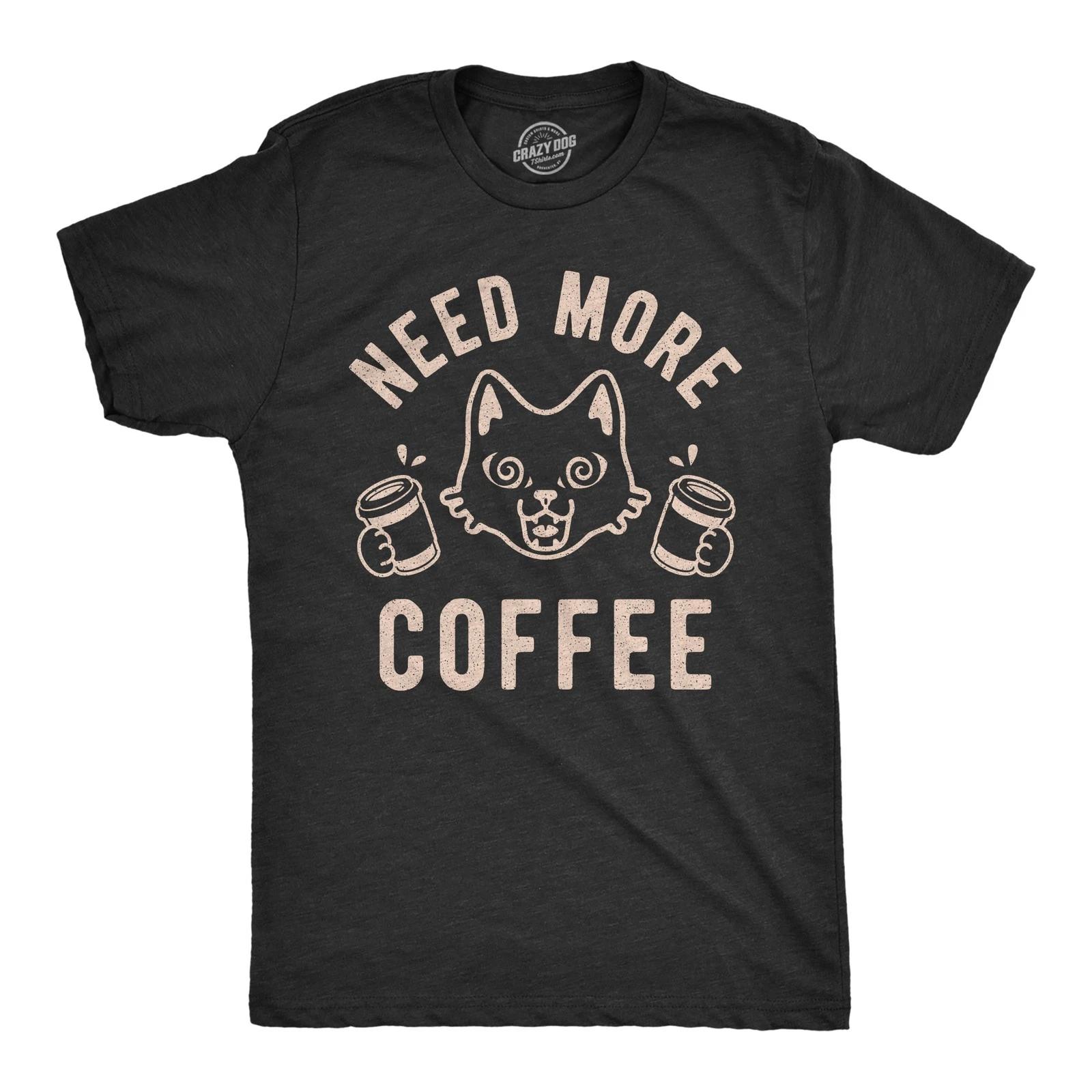 Mens Need More Coffee T shirt Funny Cat Kitty Animal Lover Graphic Novelty Tee XS