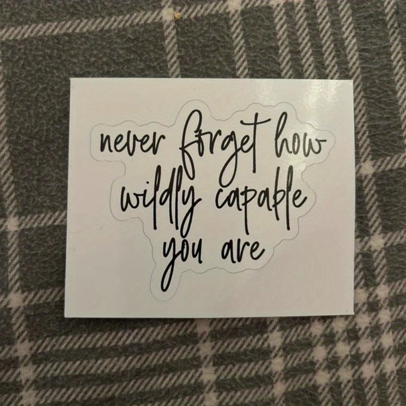 never forget capable stickers Durable for Laptop, Car, Luggage, Skateboard & More - Perfect for Teens, Adults, Creative Decor & Gifting