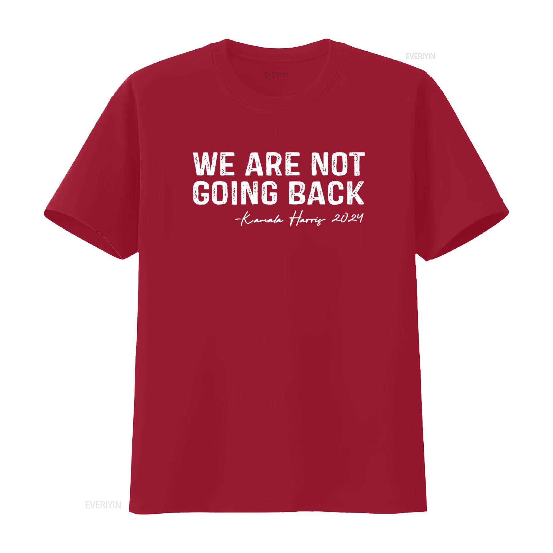 

We Are Not Going Back Kamala Harris For President 2024 T Shirt vintage Washed Stylish designer clothes Top For Everyday Wear S