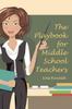 The The Playbook for Middle School Teachers Book