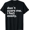 Erschreck mich nicht, ich pupse leicht Lustiger Sarkastischer Humor Urkomisches T-Shirt