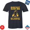 BigFoot mě viděl, ale nikdo mu nevěří - Vtipné tričko Sasquatch na Halloween pro muže, Unisex tričko