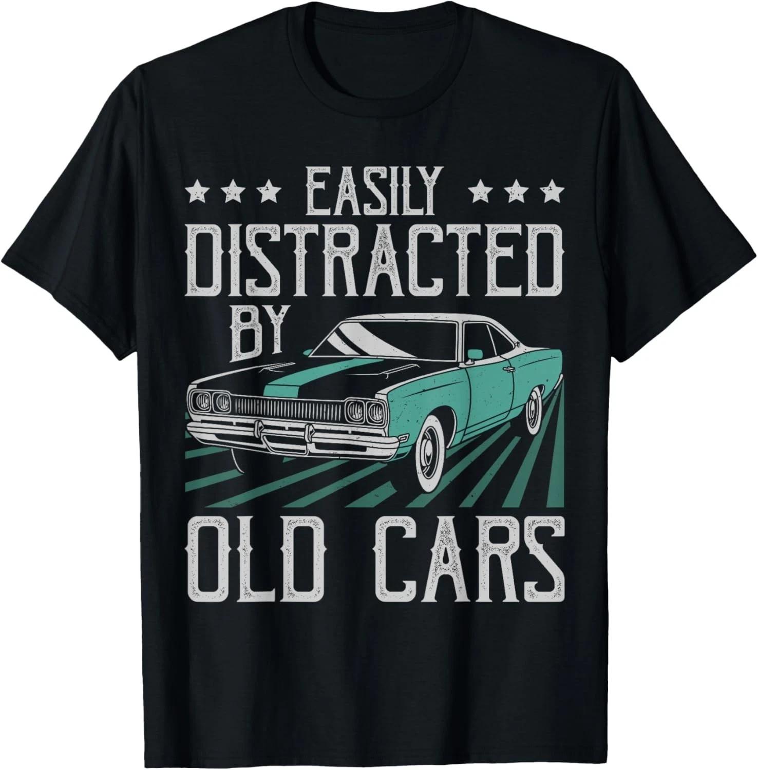 

Easily Distracted By Old Cars Funny Vintage Classic Car Guy Gift Unisex T-Shirt S