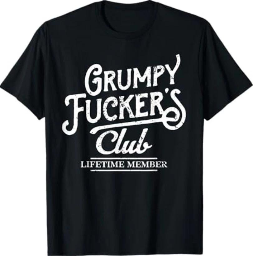 Grumpy Fckers Club Lifetime Member Sarcastic T-Shirt XS