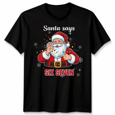Santa Says Six Seven Christmas Holidays Mens Unisex Women 100% Cotton T-shirt Mens Tees Top Graphic Tee