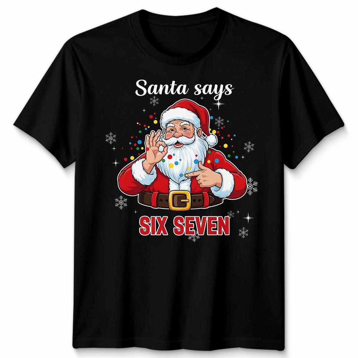 Santa Says Six Seven Christmas Holidays Mens Unisex Women 100% Cotton T-shirt Mens Tees Top Graphic Tee S