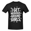 Unisex I Get Nervous Around Girls Trendy T Shirt Vintage O-neck Cotton Tee Shirt