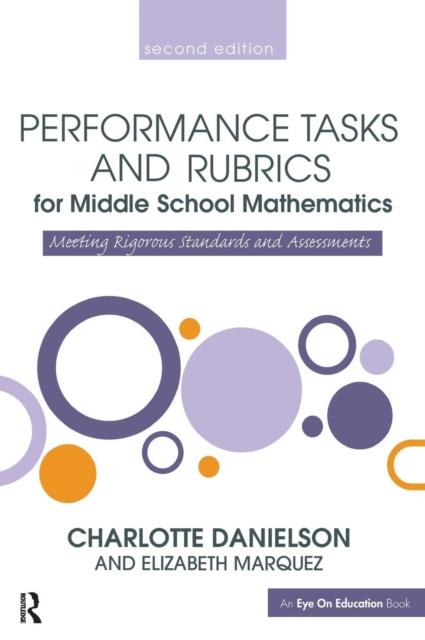 The Performance Tasks and Rubrics for Middle School Mathematics : Meeting Rigorous Standards and Assessments Book